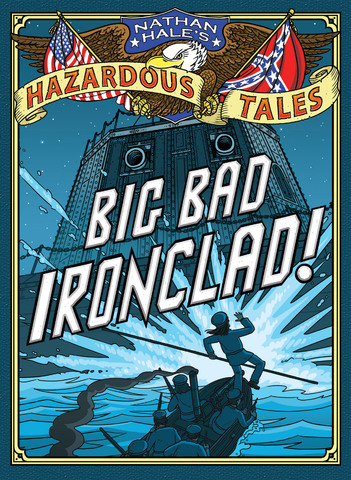 Nathan Hale's Hazardous Tales - Big Bad Ironclad (2012)