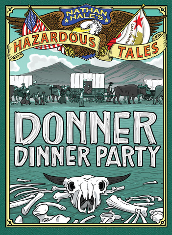Nathan Hale's Hazardous Tales - Donner Dinner Party (2013)