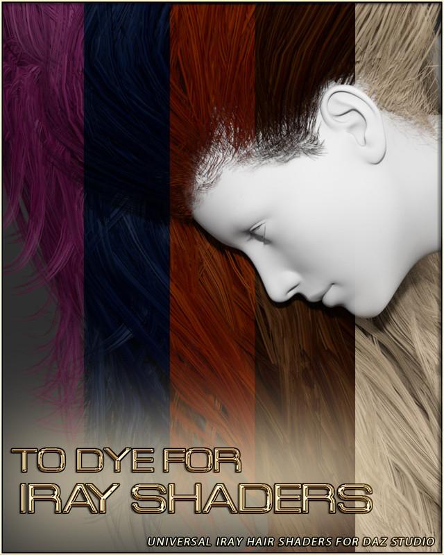 To Dye For – Universal Iray Shaders