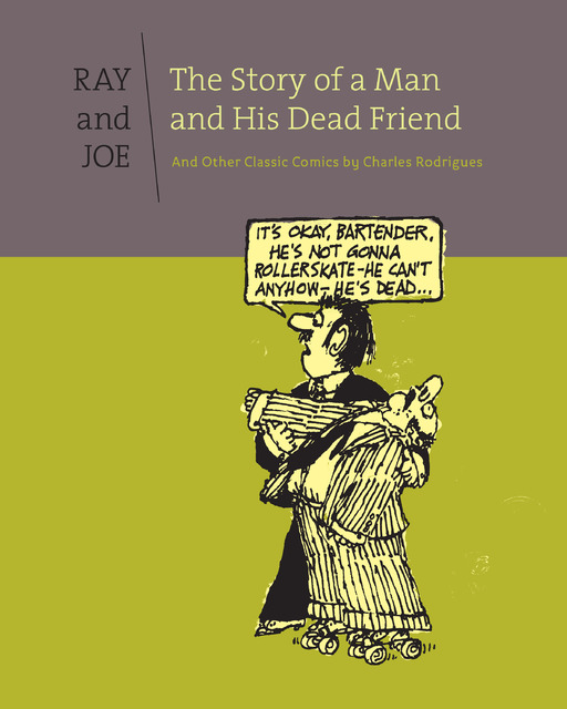Ray and Joe - The Story of a Man and His Dead Friend and Other Classic Comics (2013)